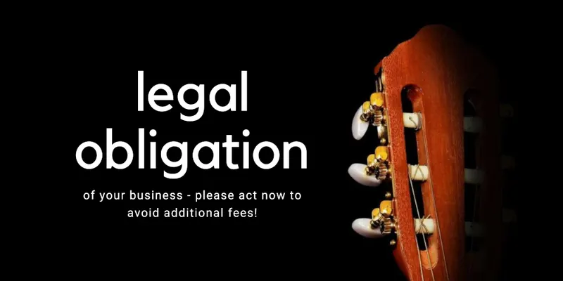 Graphic of an acoustic guitar with the text: legal obligation of your business, please act now to avoid additional fees